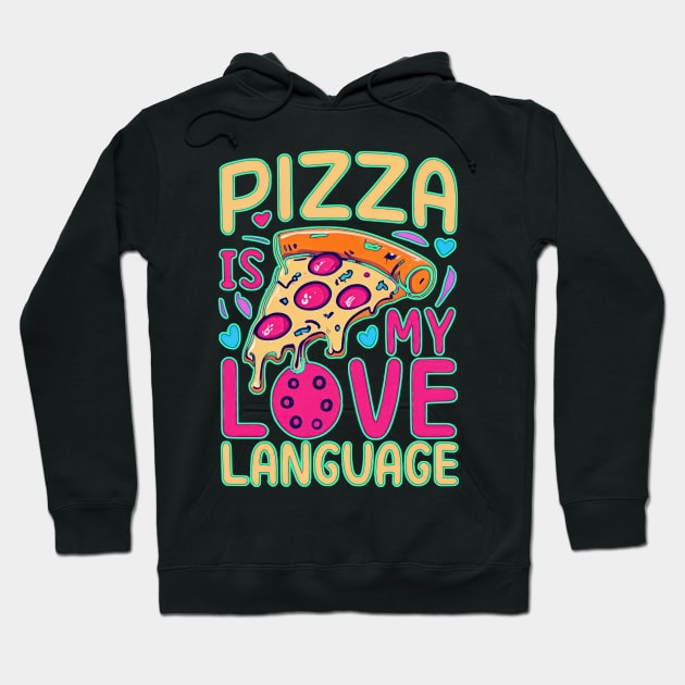 Pizza is my Love Language Hoodie by KUH-WAI-EE